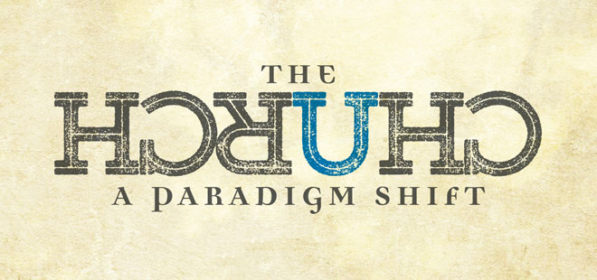 The Church: A Paradigm Shift